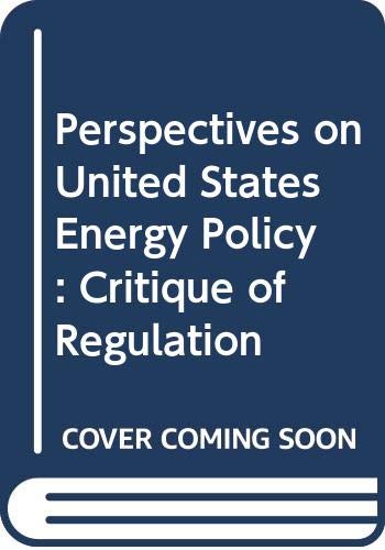 Stock image for Perspectives on U.S. Energy Policy. A Critique of Regulation. American Enterprise Institute Perspectives--III for sale by Zubal-Books, Since 1961