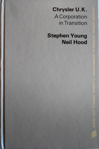 Chrysler U.K: A corporation in transition (Praeger special studies in international business, finance, and trade) (9780275238209) by Young, Stephen