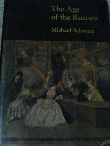 THE AGE OF THE ROCOCO (9780275254803) by Schwarz, Michael