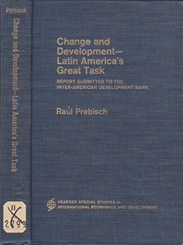 Beispielbild fr Change and Development - Latin America's Great Task : Report Submitted to the Inter-American Development Bank zum Verkauf von Better World Books