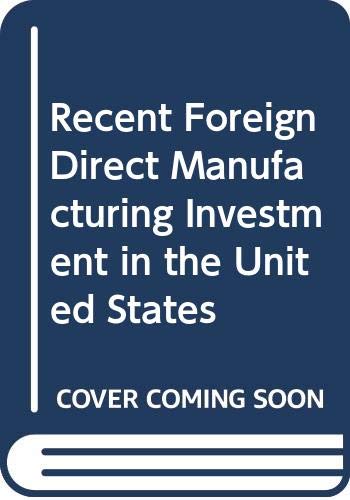 Recent Foreign Direct Manufacturing Investment in the United States (Praeger special studies in international economics and development) (9780275281618) by J.D. Daniels