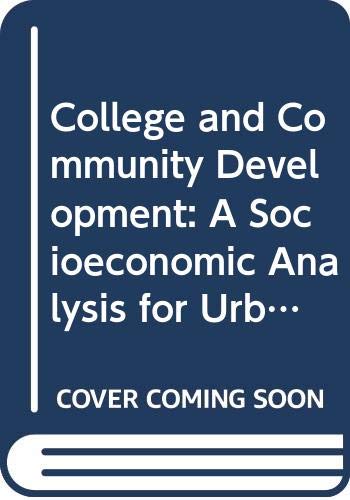 Imagen de archivo de The College and Community Development : A Socioeconomic Analysis for Urban and Regional Growth a la venta por Better World Books