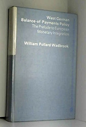 Imagen de archivo de West German Balance-Of-Payments Policy : The Prelude to European Monetary Integration a la venta por Better World Books
