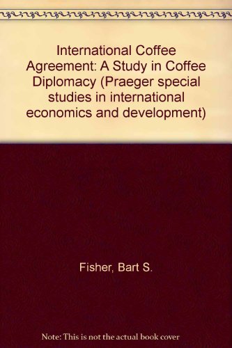 Stock image for The International Coffee Agreement : A Study in Coffee Diplomacy for sale by Better World Books Ltd