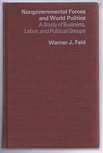 Beispielbild fr Non-Governmental Forces and World Politics : A Study of Business, Labor and Political Groups zum Verkauf von Better World Books