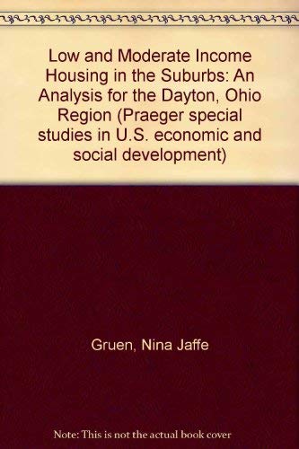 Stock image for Low and Moderate Income Housing in the Suburbs: An Analysis for the Dayton, Ohio Region (Praeger special studies in U.S. economic and social development) for sale by Redux Books