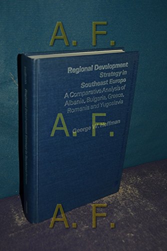 Beispielbild fr Regional Development Strategy in Southeast Europe; a Comparative Analysis of Albania, Bulgaria, Greece, Romania, and Yugoslavia Hoffman, G W zum Verkauf von CONTINENTAL MEDIA & BEYOND