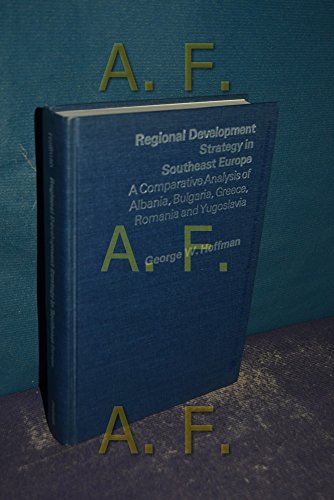 Stock image for Regional Development Strategy in Southeast Europe; a Comparative Analysis of Albania, Bulgaria, Greece, Romania, and Yugoslavia Hoffman, G W for sale by CONTINENTAL MEDIA & BEYOND