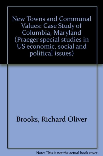 Imagen de archivo de New Towns and Communal Values : A Case Study of Columbia, Maryland a la venta por Better World Books