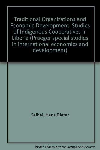 Imagen de archivo de Traditional Organizations and Economic Development: Studies of Indigenous Cooperatives in Liberia a la venta por Buchpark
