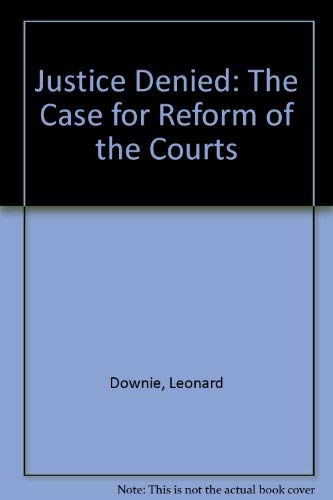 Beispielbild fr Justice Denied: The Case for Reform of the Courts zum Verkauf von Better World Books