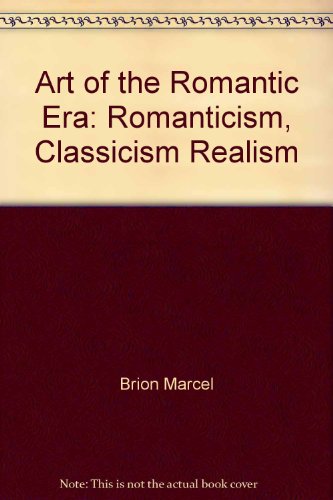 Stock image for Art of the Romantic Era: Romanticism, Classicism Realism for sale by ThriftBooks-Atlanta