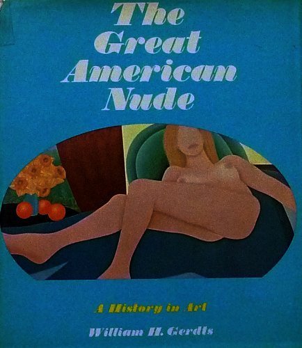 Stock image for THE GREAT AMERICAN NUDE: A History in Art for sale by Blue Mountain Books & Manuscripts, Ltd.