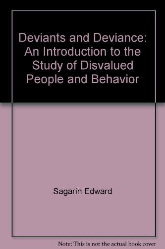 Deviants and Deviance: An Introduction to the Study of Disvalued People and Behavior (9780275503307) by Sagarin, Edward