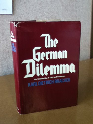 The German dilemma: The relationship of state and democracy (9780275506803) by Bracher, Karl Dietrich