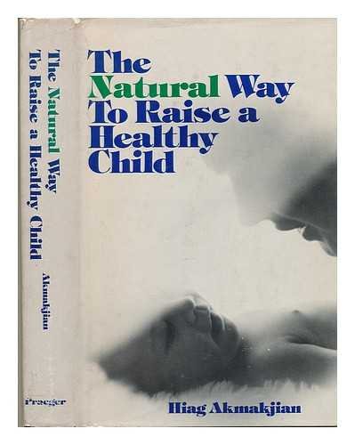 Imagen de archivo de The Natural Way to Raise a Healthy Child a la venta por Lighthouse Books and Gifts
