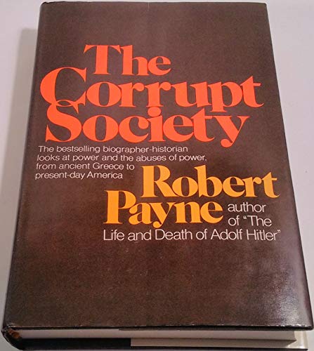 Beispielbild fr The Corrupt Society : From Ancient Greece to Present-Day America zum Verkauf von Better World Books: West
