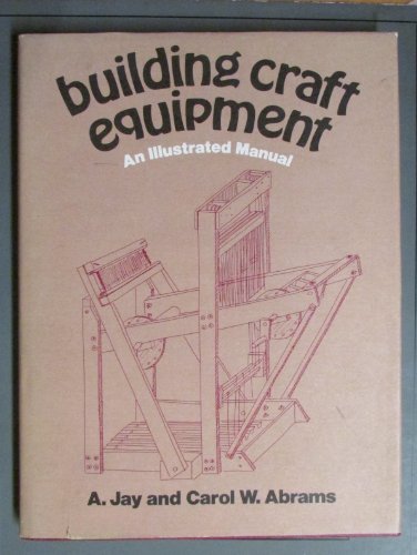 Imagen de archivo de Building Craft Equipment : An Illustrated Manual a la venta por Better World Books
