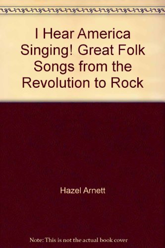 Stock image for I Hear America Singing! Great Folk Songs from the Revolution to Rock for sale by Better World Books