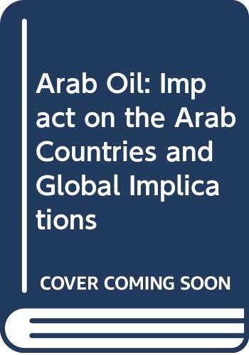 Stock image for Arab Oil: Impact on the Arab Countries and Global Implications (Praeger Special Studies in International Studies, Finance, and Trade) for sale by BookDepart