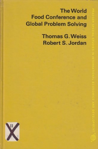 The World Food Conference and global problem solving (Praeger special studies in international economics and development) (9780275558406) by Weiss, Thomas George