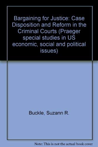 Imagen de archivo de Bargaining for Justice. Case Dispositon and Reform in the Criminal Courts a la venta por Valley Books