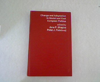 Stock image for Change and Adaptation in Soviet and East European Politics for sale by Webbooks, Wigtown