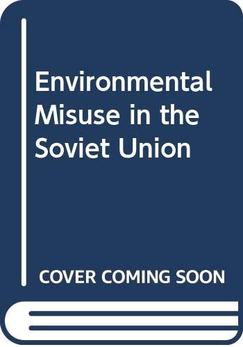 Stock image for ENVIRONMENTAL MISUSE IN THE SOVIET UNION for sale by Larry W Price Books