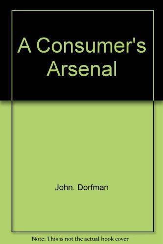 A consumer's arsenal (9780275563905) by Dorfman, John