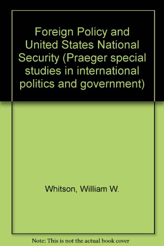 Beispielbild fr Foreign Policy and United States National Security (Praeger special studies in international politics and government) zum Verkauf von Redux Books