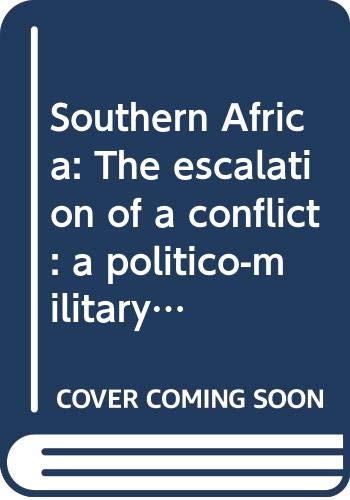 Stock image for Southern Africa, The Escalation of a Conflict: A politico-military study for sale by GloryBe Books & Ephemera, LLC