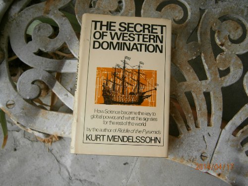 Beispielbild fr The Secret of Western Domination: How Science became the key to global power, and what this signifies for the rest of the world zum Verkauf von Books From California