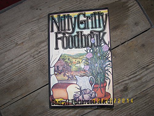 Beispielbild fr Nitty Gritty Foodbook : A Compendium of Basic Foods for Earthy People zum Verkauf von Better World Books