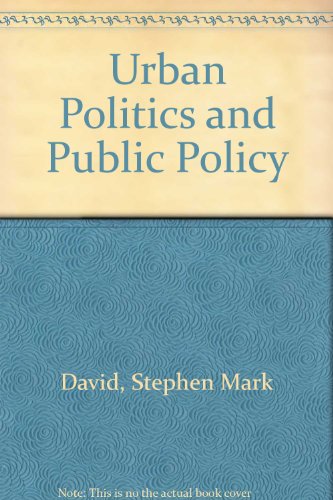 Urban Politics and Public Policy: The City in Crisis (9780275642907) by David, Stephen M.; Peterson, Paul E.