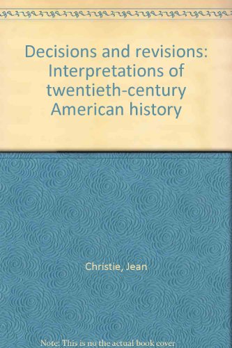 Beispielbild fr Decisions and revisions: Interpretations of twentieth-century American history zum Verkauf von SecondSale