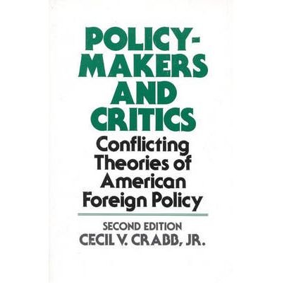 9780275852900: Policy-makers and critics: Conflicting theories of American foreign policy (Praeger university series)