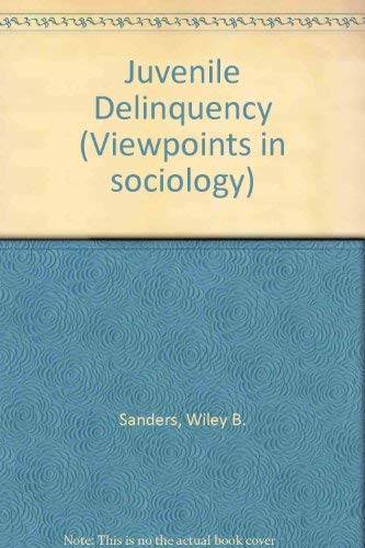 Juvenile delinquency (Viewpoints in sociology) (9780275854409) by Sanders, William B