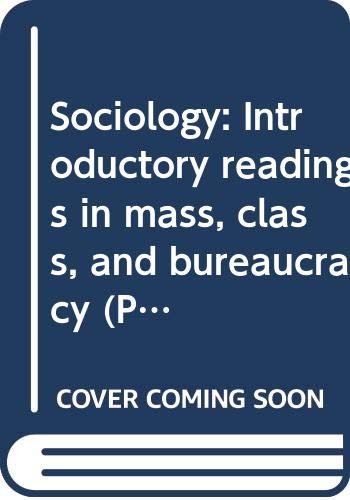 Imagen de archivo de Sociology: Introductory Readings in Mass, Class & Bureaucracy a la venta por Hammonds Antiques & Books