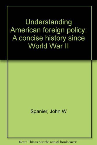 Imagen de archivo de Understanding American foreign policy: A concise history since World War II a la venta por ThriftBooks-Dallas