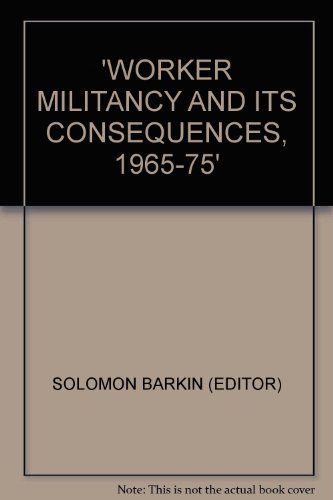 9780275894405: 'WORKER MILITANCY AND ITS CONSEQUENCES, 1965-75'