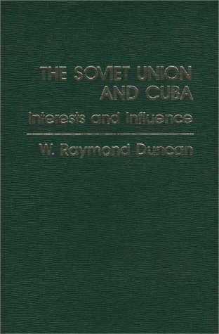 9780275900885: The Soviet Union and Cuba: Interests and Influence