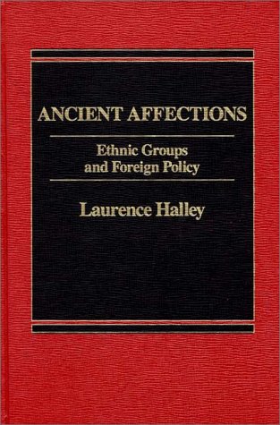 9780275901165: Ancient Affections: Ethnic Groups and Foreign Policy