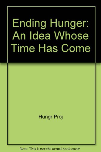 9780275901189: Ending Hunger: An Idea Whose Time Has Come