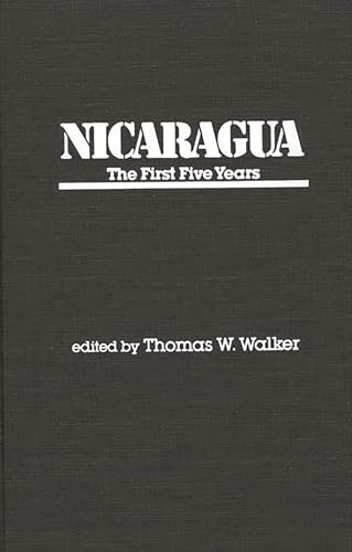 Nicaragua: The First Five Years (9780275901776) by Walker, Thomas W.