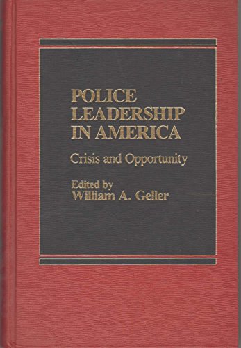 9780275902056: Police Leadership in America: Crisis and Opportunity