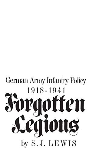 9780275902353: Forgotten Legions: German Army Infantry Policy, 1918-41