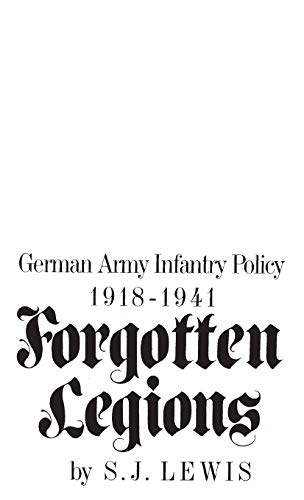 9780275902353: Forgotten Legions: German Army Infantry Policy 1918-1941