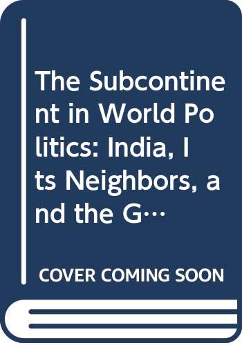 9780275903244: The Subcontinent in World Politics: India, Its Neighbors, and the Great Powers