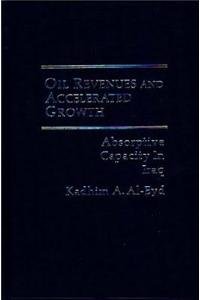 9780275903282: Oil Revenues and Accelerated Growth: Absorptive Capacity in Iraq