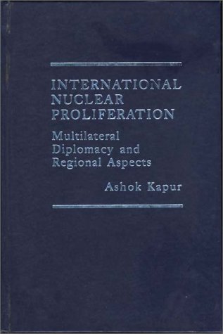 9780275903756: International Nuclear Proliferation: Multilateral Diplomacy and Regional Aspects